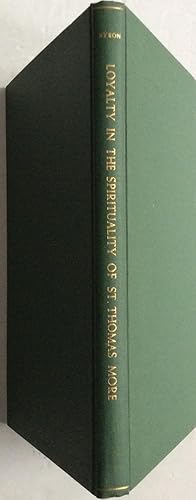 Image du vendeur pour Loyalty in the Spirituality of St. Thomas More (Bibliotheca Humanistica & Reformatorica) mis en vente par Chris Barmby MBE. C & A. J. Barmby