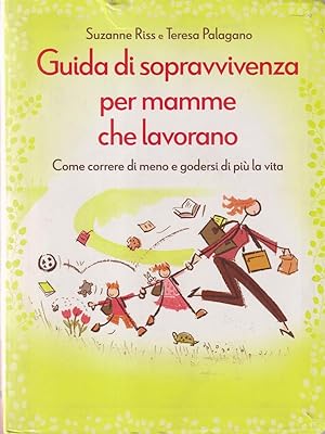 Bild des Verkufers fr Guida di sopravvivenza per mamme che lavorano zum Verkauf von Librodifaccia