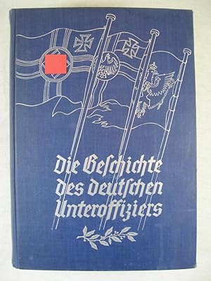 Seller image for Die Geschichte des deutschen Unteroffiziers. for sale by Wolfgang Kohlweyer