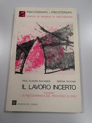 Imagen del vendedor de AA. VV. - Il lavoro incerto ovvero la psicodinamica del processo di crisi a la venta por Amarcord libri