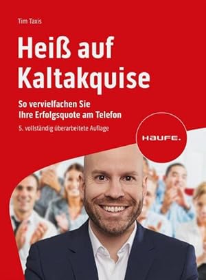 Bild des Verkufers fr Hei auf Kaltakquise : So vervielfachen Sie Ihre Erfolgsquote am Telefon zum Verkauf von AHA-BUCH GmbH