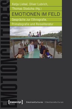 Imagen del vendedor de Emotionen im Feld : Gesprche zur Ethnografie, Primatografie und Reiseliteratur a la venta por AHA-BUCH GmbH