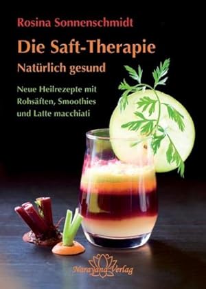 Seller image for Die Rohsaft-Therapie : Frucht- und Gemsesfte, Smoothies und Latte macchiatos for sale by AHA-BUCH GmbH