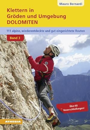 Bild des Verkufers fr Klettern in Grden und Umgebung - Dolomiten - Band 3 : 110 alpine, wieder entdeckte und abgesicherte Routen zum Verkauf von AHA-BUCH GmbH