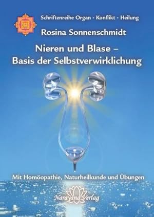 Bild des Verkufers fr Nieren und Blase - Basis der Selbstverwirklichung : Band 5: Schriftenreihe Organ - Konflikt - Heilung Mit Homopathie, Naturheilkunde und bungen zum Verkauf von AHA-BUCH GmbH