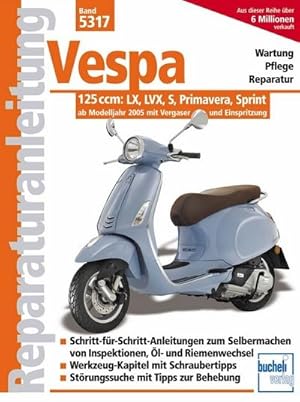 Imagen del vendedor de Vespa 125 ccm : Modelle LX, LVX, S, Primavera, Sprint ab Modelljahr 2005 a la venta por AHA-BUCH GmbH