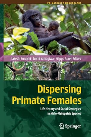 Seller image for Dispersing Primate Females : Life History and Social Strategies in Male-Philopatric Species for sale by AHA-BUCH GmbH