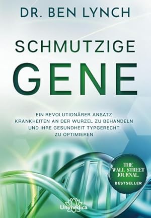 Bild des Verkufers fr Schmutzige Gene : Ein revolutionrer Ansatz Krankheiten an der Wurzel zu behandeln und Ihre Gesundheit typgerecht zu optimieren zum Verkauf von AHA-BUCH GmbH