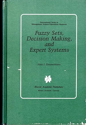 Image du vendeur pour Fuzzy Sets, Decision Making, and Expert Systems (International Series in Management Science Operations Research) mis en vente par Dorley House Books, Inc.