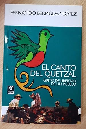 Seller image for El Canto Del Quetzal: GRITO DE LIBERTAD DE UN PUEBLO (Dedicatoria y firma autgrafa del autor) for sale by Libros Tobal