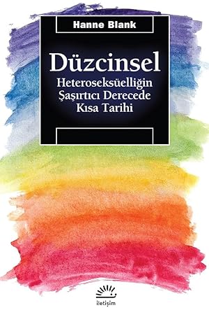 Seller image for Duzcinsel: Heteroseksuelligin Sasirtici Derecede Kisa Tarihi for sale by Aegean Agency
