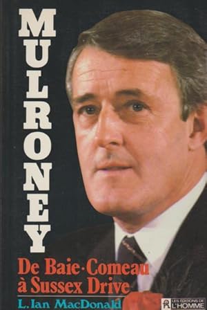 Bild des Verkufers fr Mulroney, de Baie-Comeau  Sussex Drive zum Verkauf von Livres Norrois