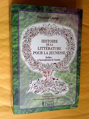 Bild des Verkufers fr Histoire de la littrature pour la jeunesse: Qubec et francophonies du Canada, suie d'un Dictionnaire des auteurs et des illustrateurs zum Verkauf von Claudine Bouvier