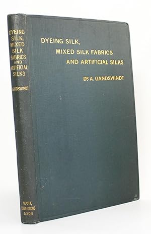Immagine del venditore per Dyeing Silk, Mixed Silk Fabrics and Artificial Silks venduto da R. Rivers Books