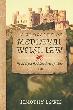 Bild des Verkufers fr A Glossary of Mediaeval [Medieval] Welsh Law Based Upon the Black Book zum Verkauf von The Lawbook Exchange, Ltd., ABAA  ILAB