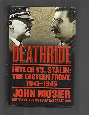 Seller image for DEATHRIDE ~ Hitler Vs. Stalin: The Eastern Front, 1941~1945. for sale by Chris Fessler, Bookseller