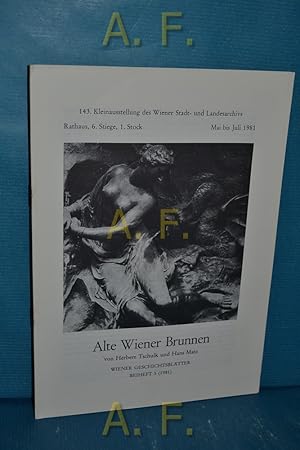 Bild des Verkufers fr Alte Wiener Brunnen. Wiener Geschichtsbltter Beiheft 3/1981. 143. Kleinausstellung des Wiener Stadt- und Landesarchivs Mai bis Juli 1981. zum Verkauf von Antiquarische Fundgrube e.U.