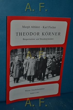 Bild des Verkufers fr Theodor Krner : Brgermeister und Bundesprsident. Wiener Geschichtsbltter, Beiheft 1/1987. Kleinausstellung des Wiener Stadt- und Landesarchivs. zum Verkauf von Antiquarische Fundgrube e.U.