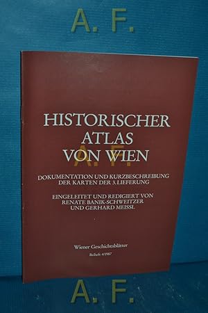 Bild des Verkufers fr Historischer Atlas von Wien : Dokumentation und Kurzbeschreibung der Karten der 3. Lieferung. Wiener Geschichtsbltter, Beiheft 4/1987. Katalog zur Kleinausstellung des Wiener Stadt- und Landesarchivs. zum Verkauf von Antiquarische Fundgrube e.U.