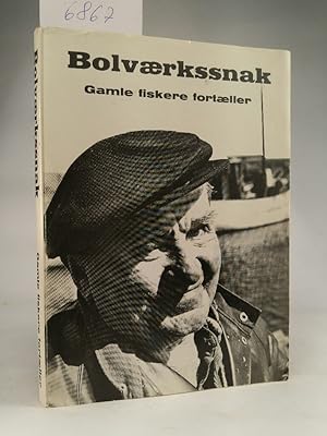 Bild des Verkufers fr Bolvaerkssnak - Gamle fiskere fortaeller zum Verkauf von ANTIQUARIAT Franke BRUDDENBOOKS