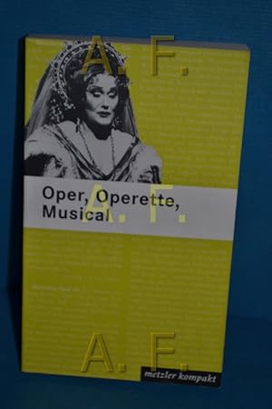 Bild des Verkufers fr Oper, Operette, Musical : 600 Werkbeschreibungen [Red. des Bd.: Harald Hassler] / Metzler kompakt zum Verkauf von Antiquarische Fundgrube e.U.