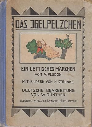 Das Igelpelzchen : Ein lett. Märchen. V. Pludon. Mit [eingedr., z. T. farb.] Bildern von N. Strun...