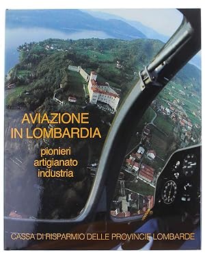 Seller image for AVIAZIONE IN LOMBARDIA. Pionieri - artigianato - industria. [come nuovo]: for sale by Bergoglio Libri d'Epoca