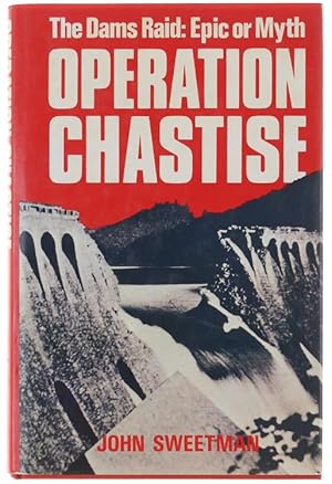 Seller image for OPERATION CHASTISE. The Dams Raid: Epic or Myth.: for sale by Bergoglio Libri d'Epoca