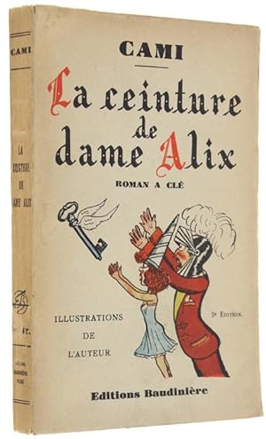 LA CEINTURE DE DAME ALIX. Roman à clé. Illustrations de l'auteur.: