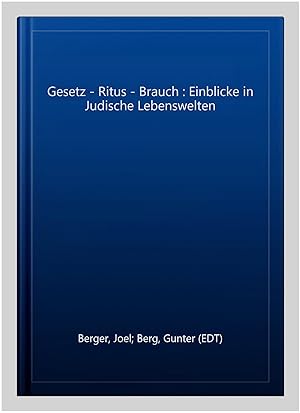 Bild des Verkufers fr Gesetz - Ritus - Brauch : Einblicke in Judische Lebenswelten -Language: german zum Verkauf von GreatBookPrices