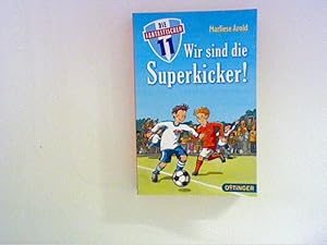 Bild des Verkufers fr Wir sind die Superkicker! zum Verkauf von ANTIQUARIAT FRDEBUCH Inh.Michael Simon