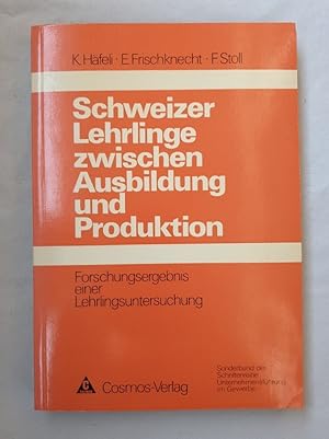 Schweizer Lehrlinge zwischen Ausbildung und Produktion. Forschungsergebnis einer Lehrlingsuntersu...