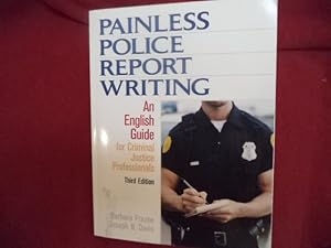 Seller image for Painless Police Report Writing. An English Guide for Criminal Justice Professionals. for sale by BookMine