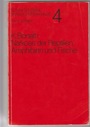 Immagine del venditore per Narkose der Reptilien, Amphibien und Fische. Klaus Bonath. [Graph. Darst.: Ingrid T. Oehrlein] / Schriftenreihe Versuchstierkunde H. 4 venduto da Elops e.V. Offene Hnde