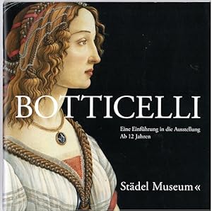Bild des Verkufers fr Botticelli - Eine Einfhrung in die Austellung. Stdel Museum. Ab 12 Jahren zum Verkauf von Versandantiquariat Sylvia Laue