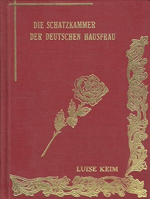 Die Schatzkammer der deutschen Hausfrau : 1000 preisgegebene Geheimnisse, goldene Erfahrungen für...