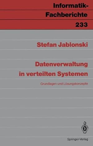 Seller image for Datenverwaltung in verteilten Systemen : Grundlagen und Lsungskonzepte. Informatik-Fachberichte ; Bd. 233. for sale by Antiquariat Thomas Haker GmbH & Co. KG
