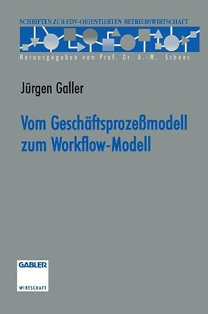 Vom Geschäftsprozeßmodell zum Workflow-Modell. Schriften zur EDV-orientierten Betriebswirtschaft.