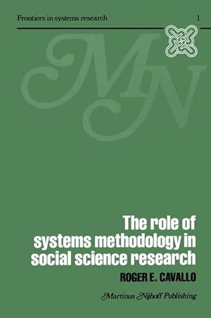 Image du vendeur pour The Role of Systems Methodology in Social Science Research. (=Frontiers in System Research ; 1). mis en vente par Antiquariat Thomas Haker GmbH & Co. KG