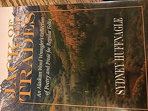 Signed. Jack of All Trades: An Alaskan Word Wrangler's Collection of Poetry and Prose for Regular...