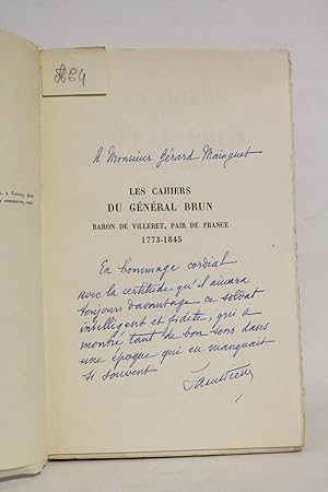 Les cahiers du général Brun, baron de Villeret, pair de France 1773-1845 publiés et présentés par...