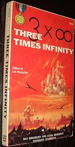 Three Times Infinity An Original Collection of Gold Medal Novelettes by Ray Bradbury, Leigh Brack...