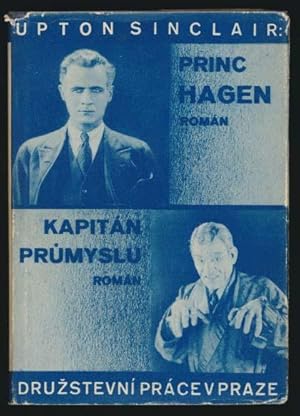 Princ Hagen. Fantasie. Prelozil St. V. Klima. Kapitan Prumyslu. Pribeh civilisovaneho muze a povi...