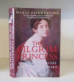 Seller image for The Pilgrim Princess, a life of Princess Zinaida Volkonsky for sale by BRIMSTONES