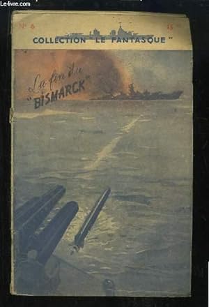 La Fin du "Bismarck". Collection Le Fantastique N6