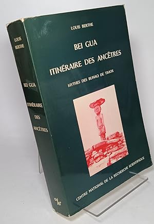 Bei Gua Itineraire des Ancetres: Mythes des Bunaq de Timor