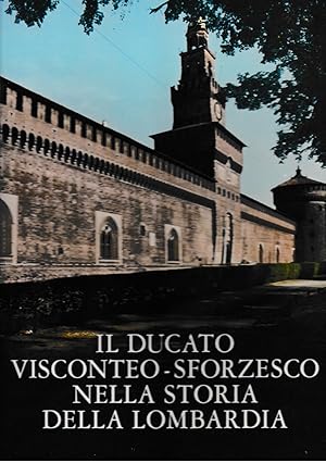 Immagine del venditore per Il Ducato Visconteo-Sforzesco nella storia della Lombardia venduto da librisaggi
