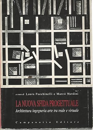 La nuova sfida progettuale. Architettura ingegneria arte tra reale e virtuale