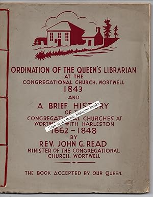 Seller image for Ordination of the Queen's Librarian at the Congregational Church, Wortwell 1843, and A brief History of the Congregational Churches at Wortwell with Harleston 1662-1848. for sale by Malcolm Books