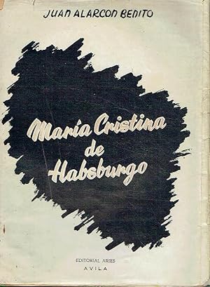 María Cristina de Habsburgo. La mujer que fue tres veces reina.